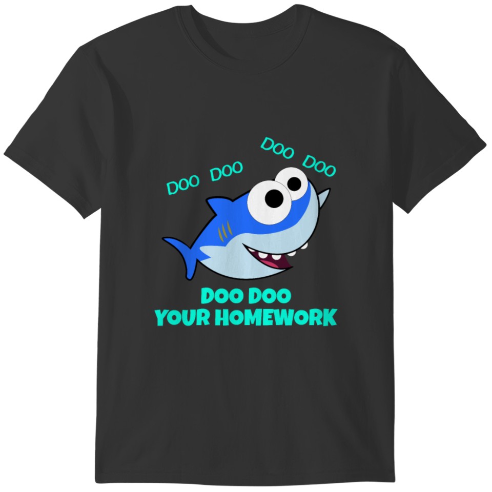 Shark Teacher Doo Doo Your Homework T-shirt