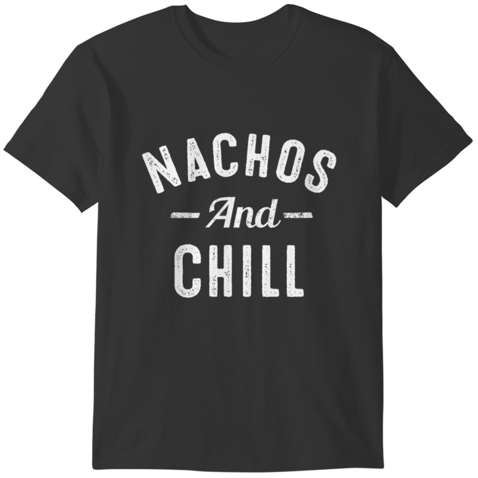 Nachos And Chill T Shirt T-shirt