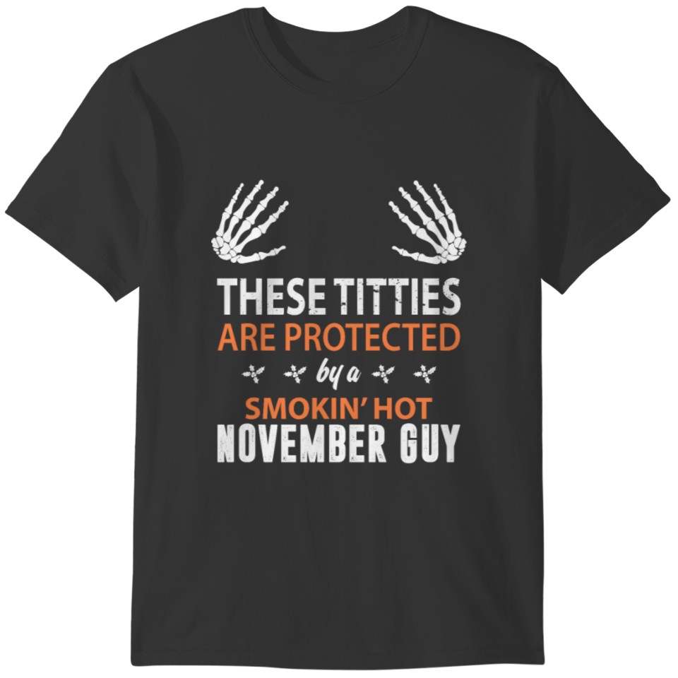 These Titties Are Protected November Guy T-shirt
