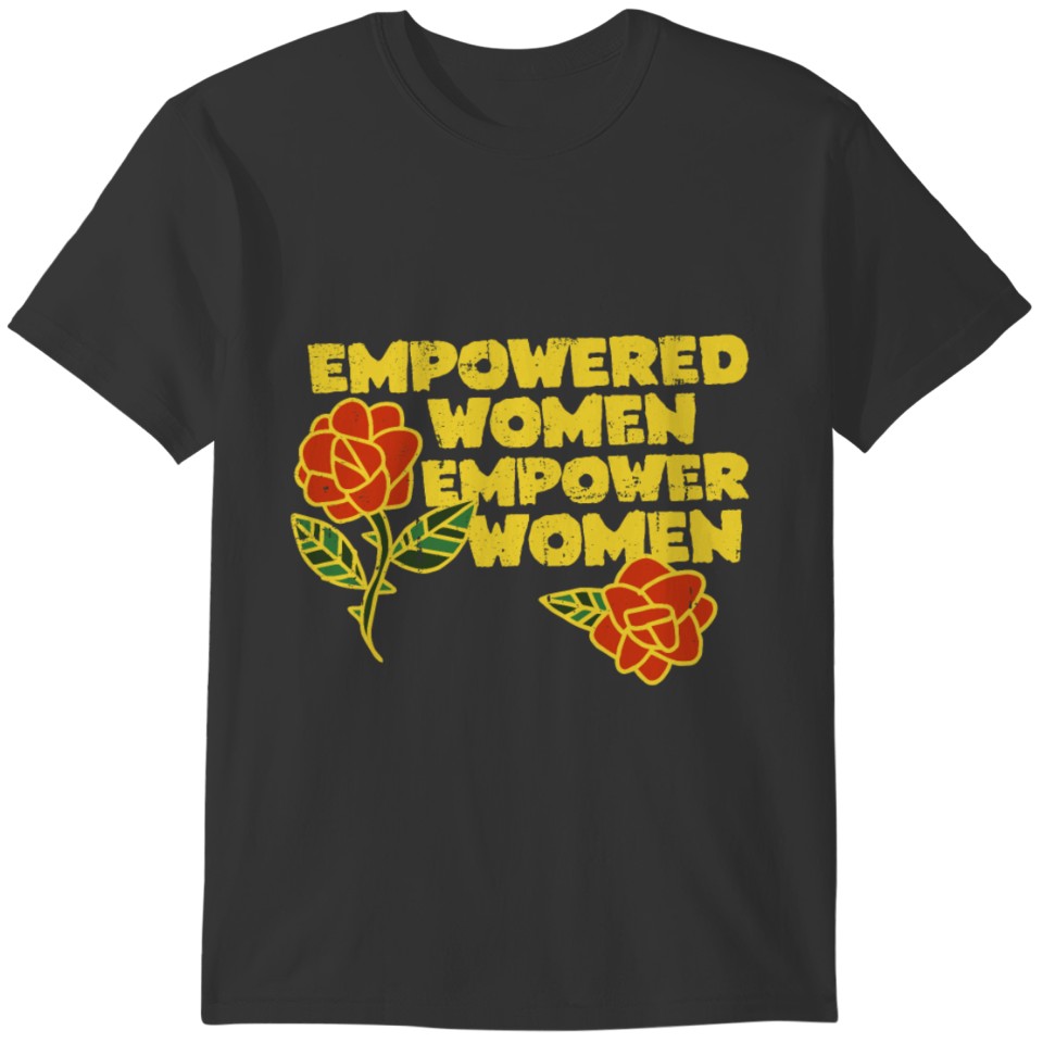 empowered women empower women T-shirt