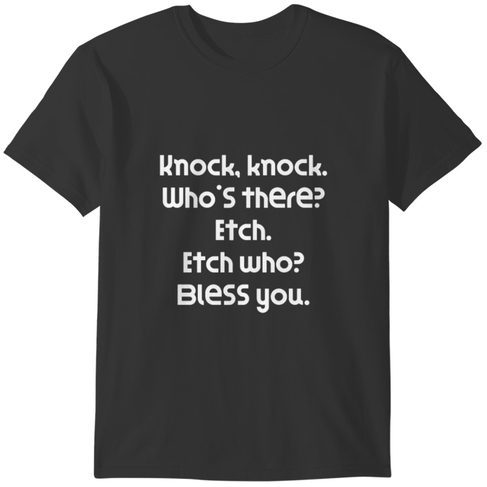 Funny Knock Knock Joke Knock, knock. Who's there? T-shirt