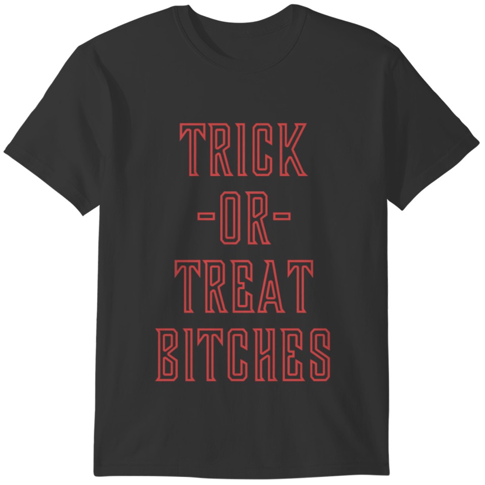 Trick or Treat Bitches T Shirt T-shirt