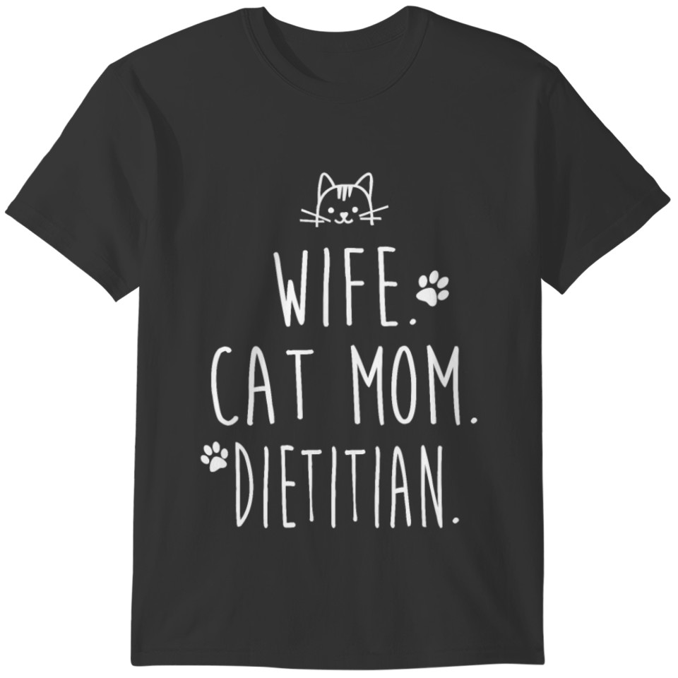 WIFE. CAT MOM. DIETITIAN. T-shirt