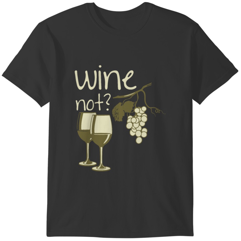 Wine Wine Drinker Wine Women White Wine Gift T-shirt