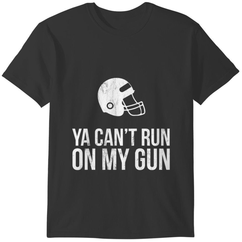 Ya Can'T Run On My Gun Baseball Catcher T-shirt