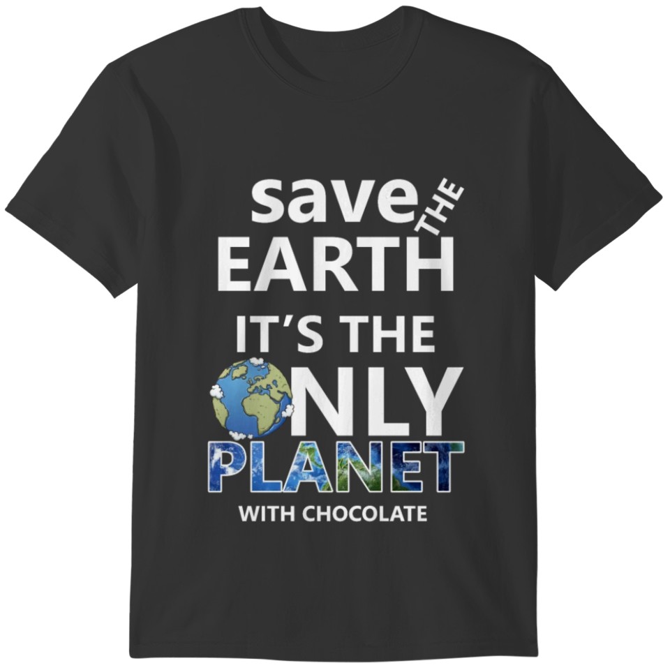 Earth Day Only Planet With Chocolate graphic T-shirt