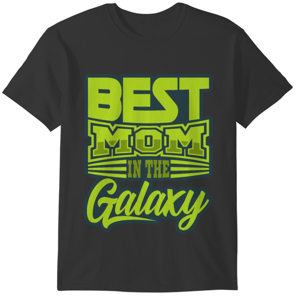 Best Mom In The Galaxy Mother's Day Gift Idea T-shirt