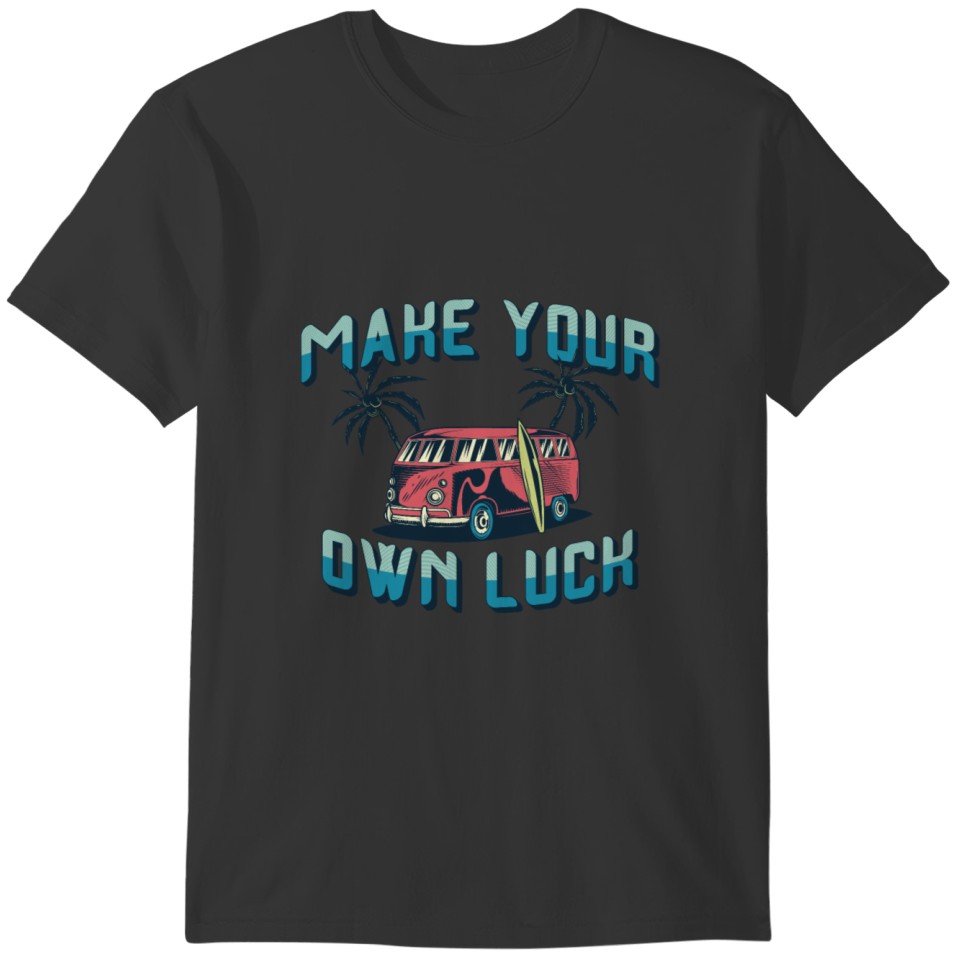 Make Your Own Luck T-shirt
