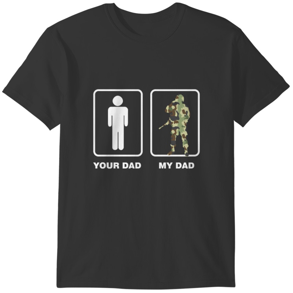 your dad is normal and my dad is veteran Gift T-shirt