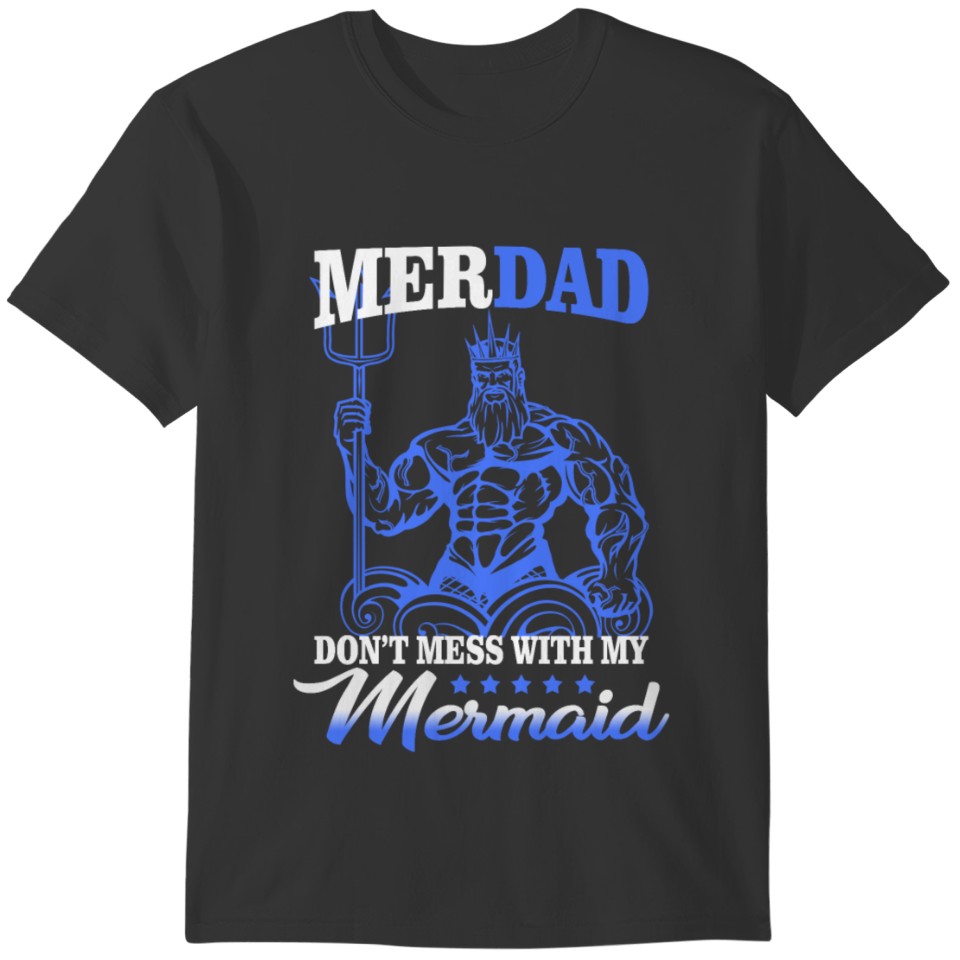 Merdad Dont mess with my Mermaid Tshirt Funny Gift T-shirt