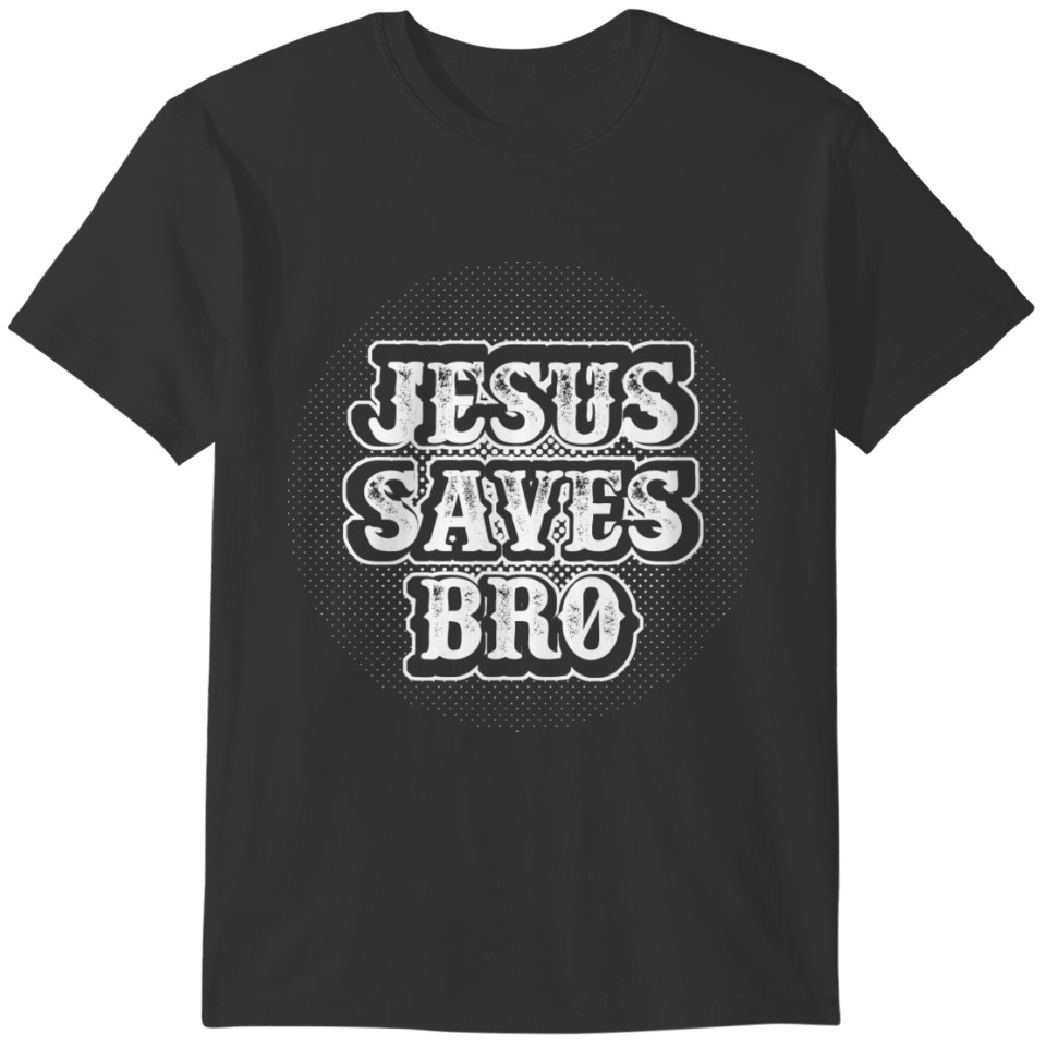 Jesus Saves Bro T-shirt