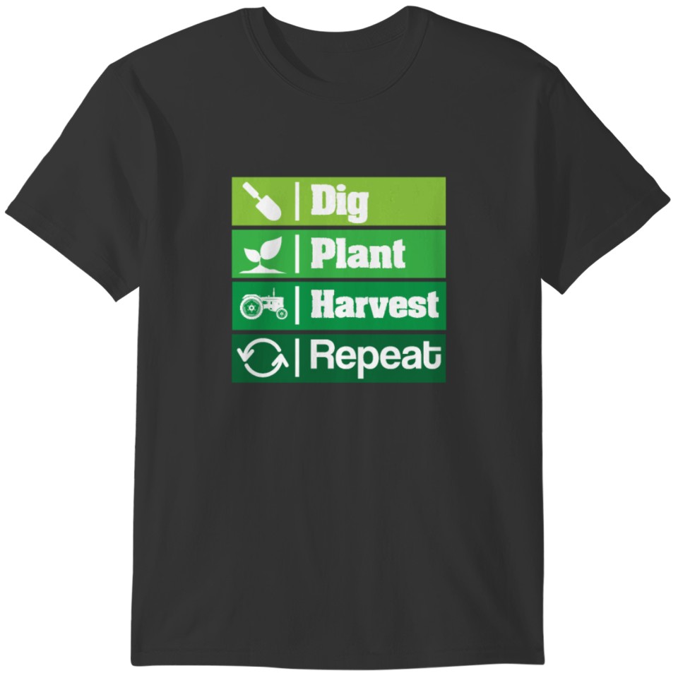 Dig Plant Harvest Repeat print | Farming Plants T-shirt