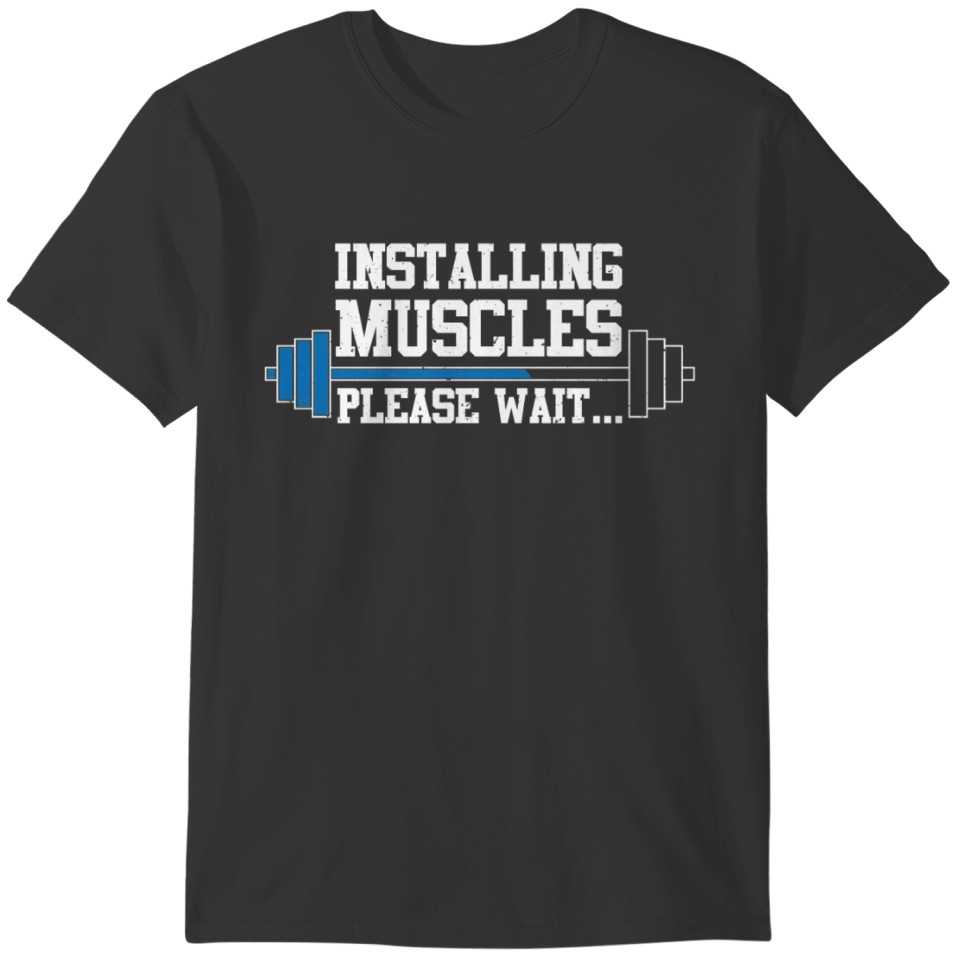 Installing Muscles Fitness Gift Idea T-Shirt T-shirt