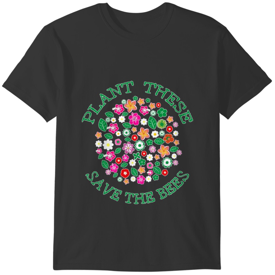 plant these save bees T-shirt