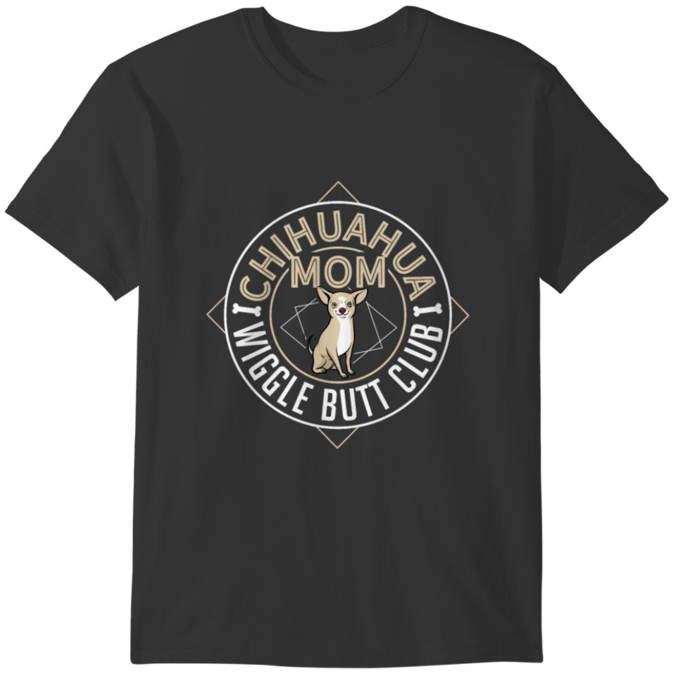 Chihuahua Mom Wiggle Butt Club - Chihuahua Mom T-shirt