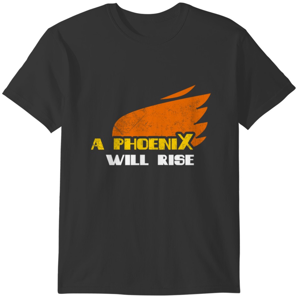 A Phoenix Will Rise T-Shirt Movie Insipred Gift Te T-shirt