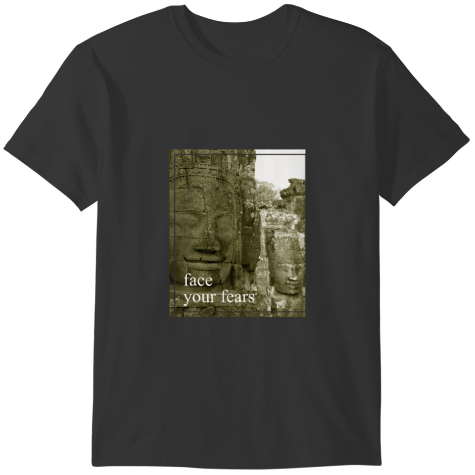 Face Your Fears Angkor Bayon Temple Cambodia T-shirt