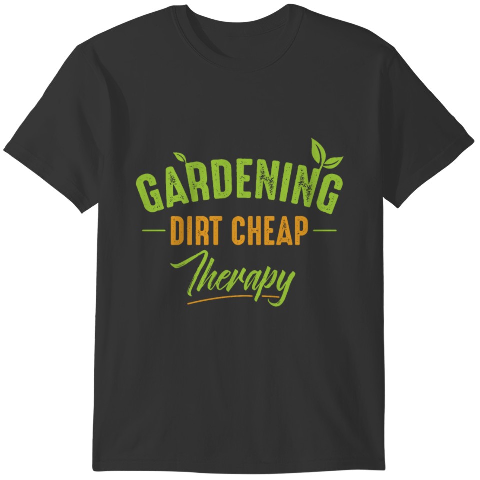 Gardening Dirt Cheap Therapy Garden Nature Fun T-shirt