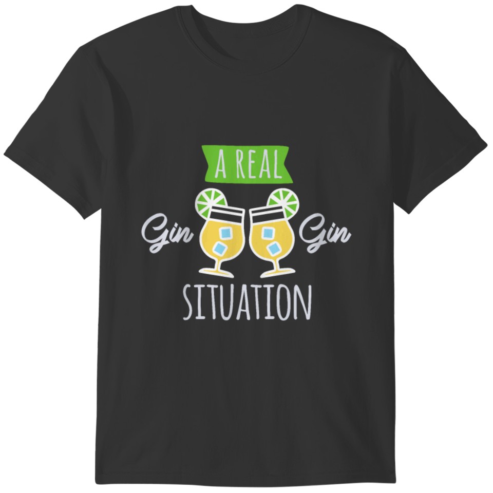 A real Gin Gin Situation T-shirt