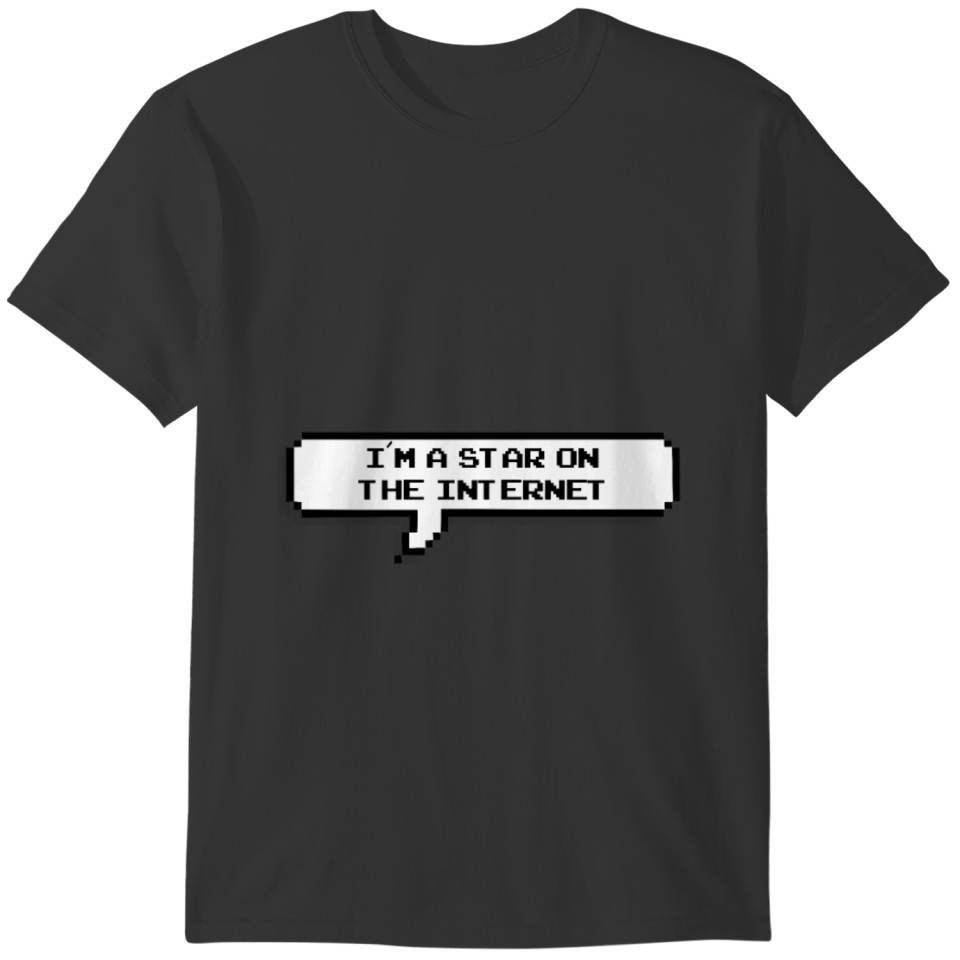 internetstar - i'm a online star T-shirt