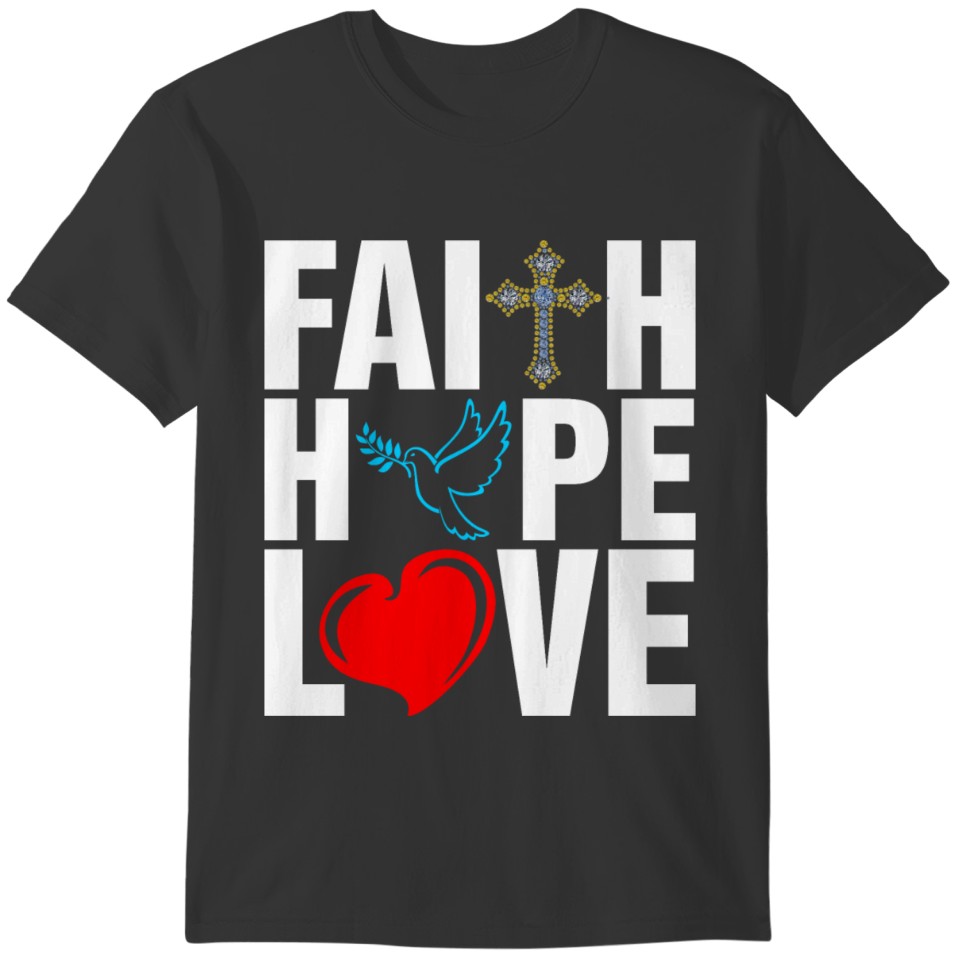 Faith Hope Love Tshirt T-shirt