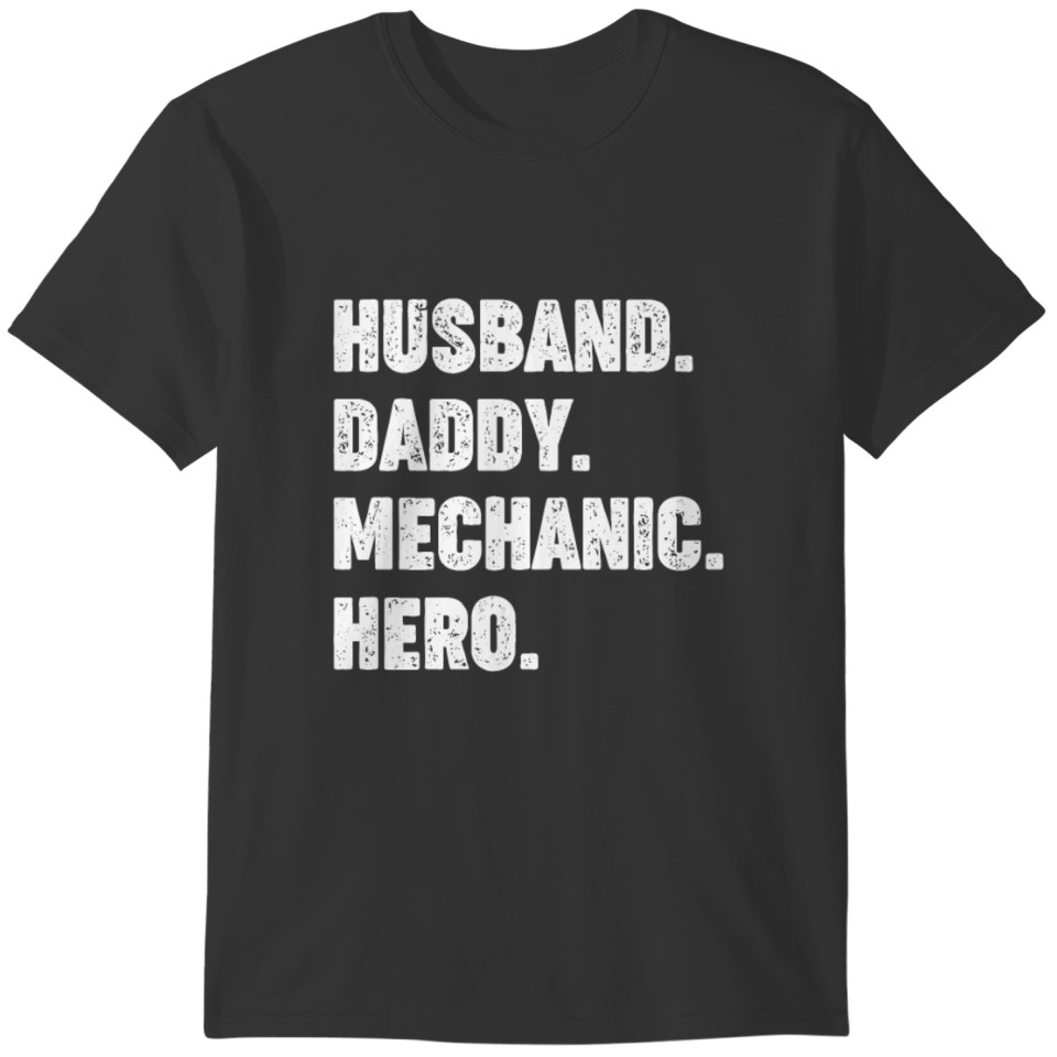 Husband Daddy Mechanic Hero - Mechanic Gift T-shirt