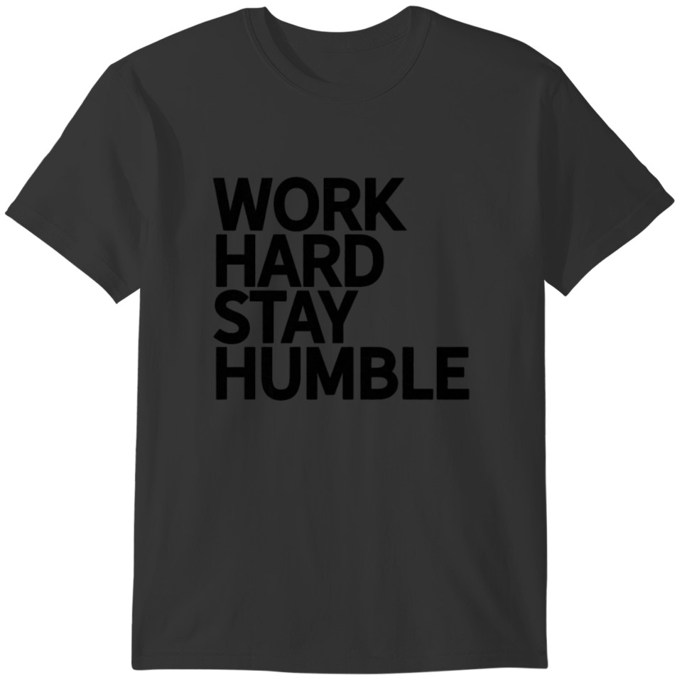 Classic Bold Work Hard Stay Humble Novelty T-shirt