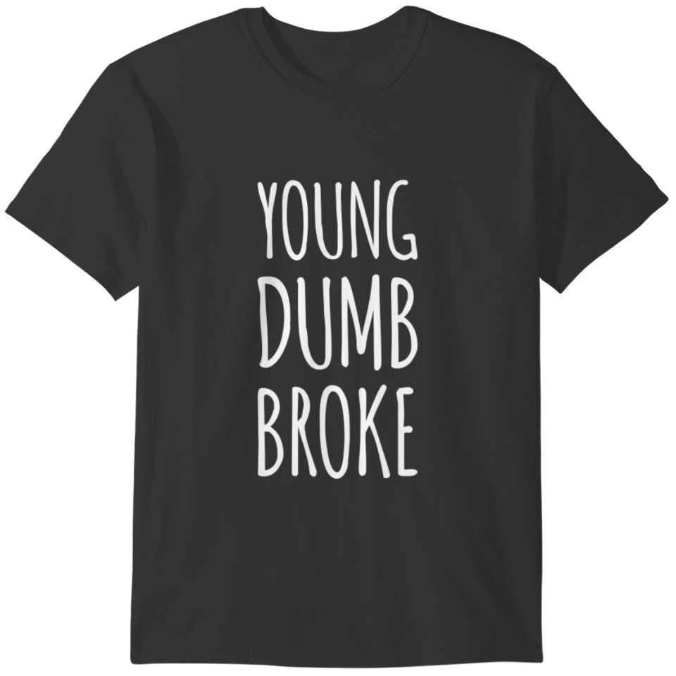 Dumb Young Broke T-shirt