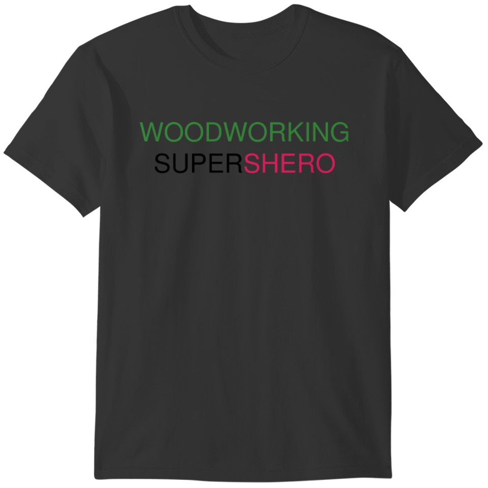WOODWORKING SUPER SHE RO T-shirt