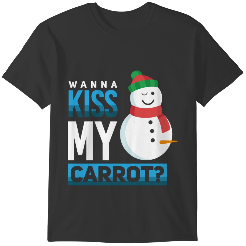 Wann Kiss my Carrot naughty Snowman T-shirt