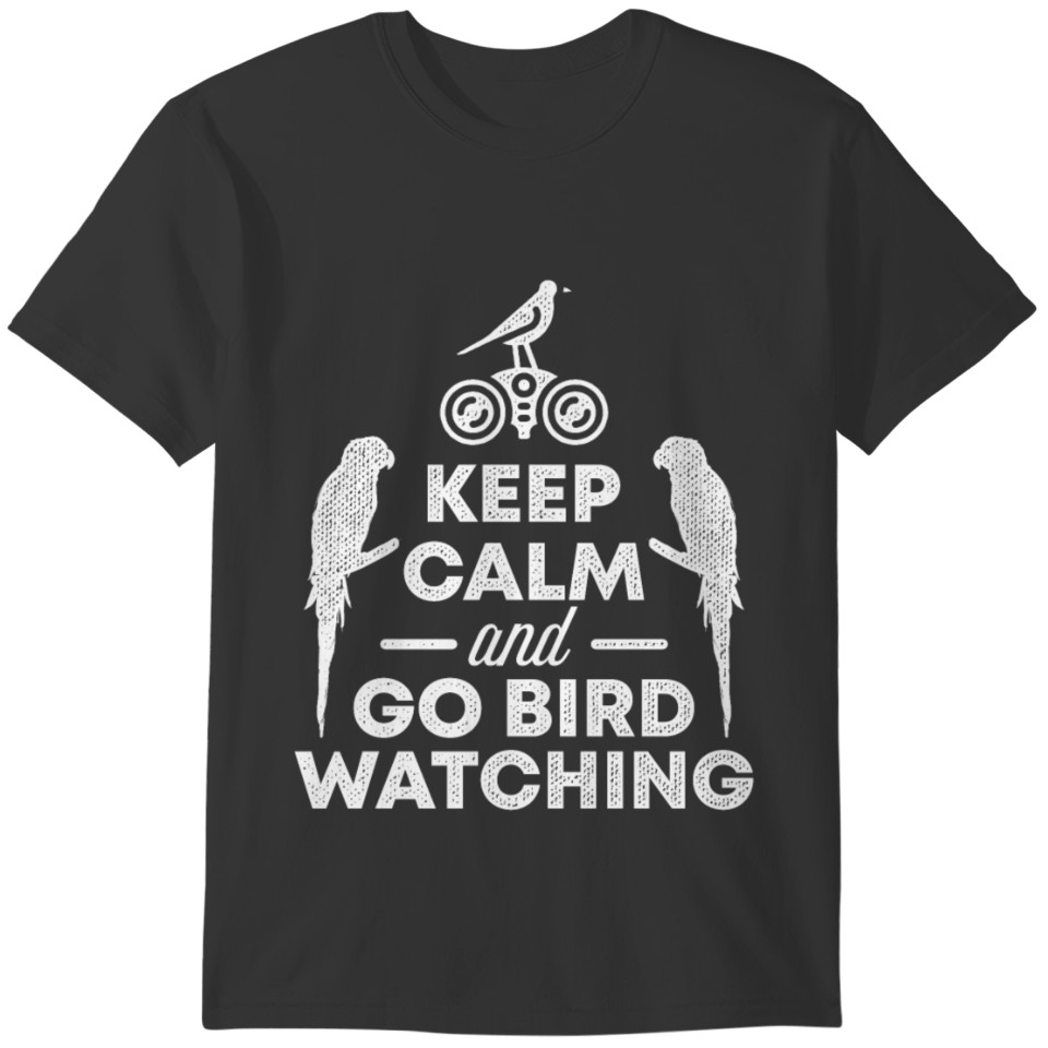 Great Ornithology Bird Design Quote Keep Calm Go B T-shirt