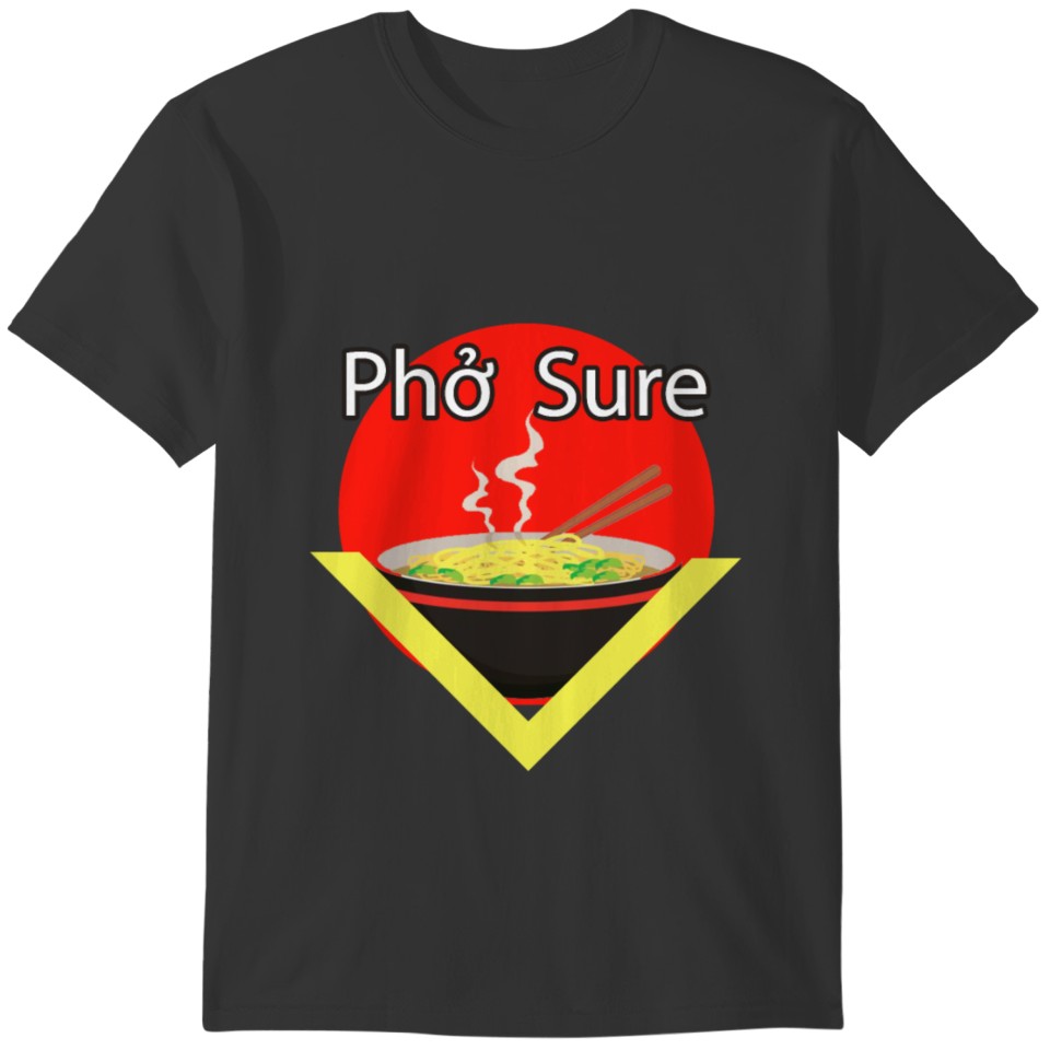 Pho Sure Vietnamese Food Gift T-shirt