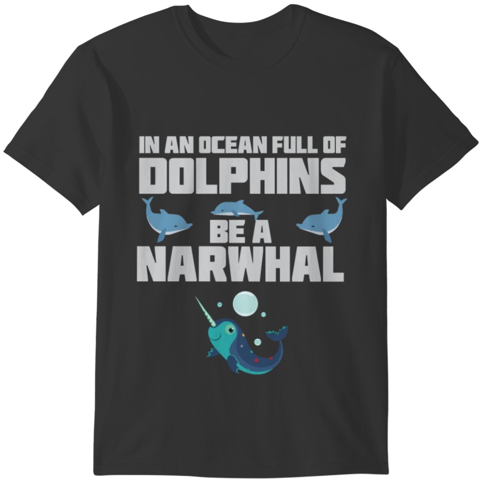 Narwhal and Dolphins, be different, gift for diver T-shirt