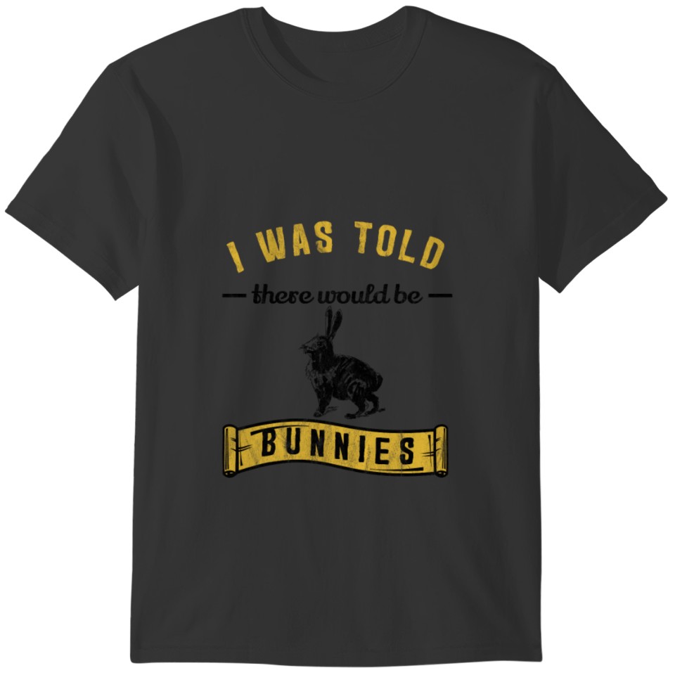 I was Told Funny Bunny Rabbit Pet Owner T-shirt