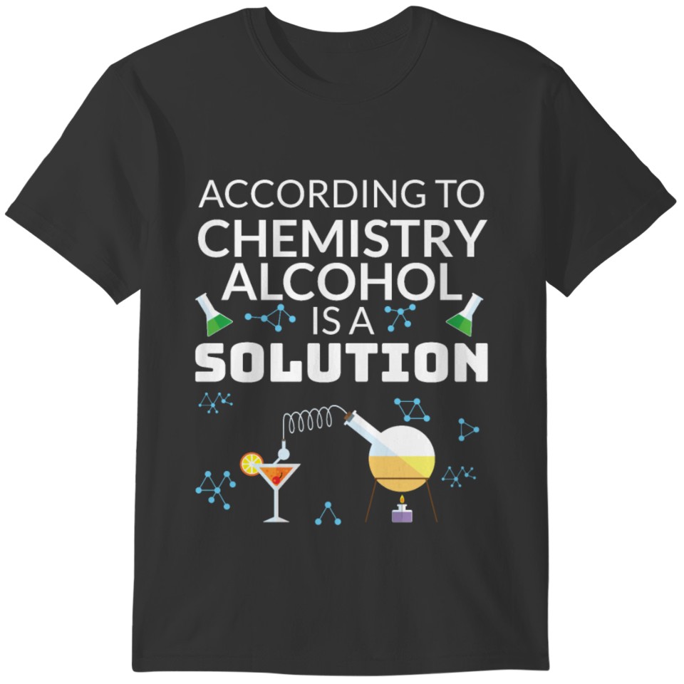 Drinking Gift for Student In Chemistry Alcohol is T-shirt