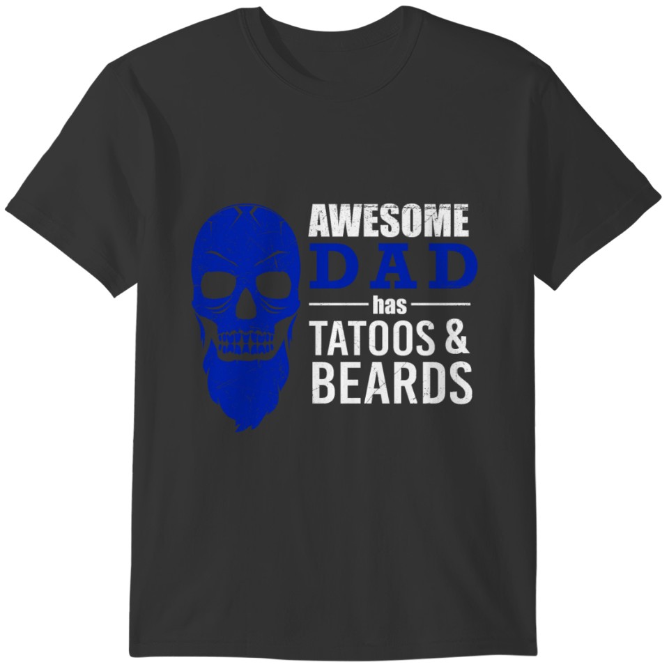 Beard and tattoos Awesome dad has tattoo and beard T-shirt