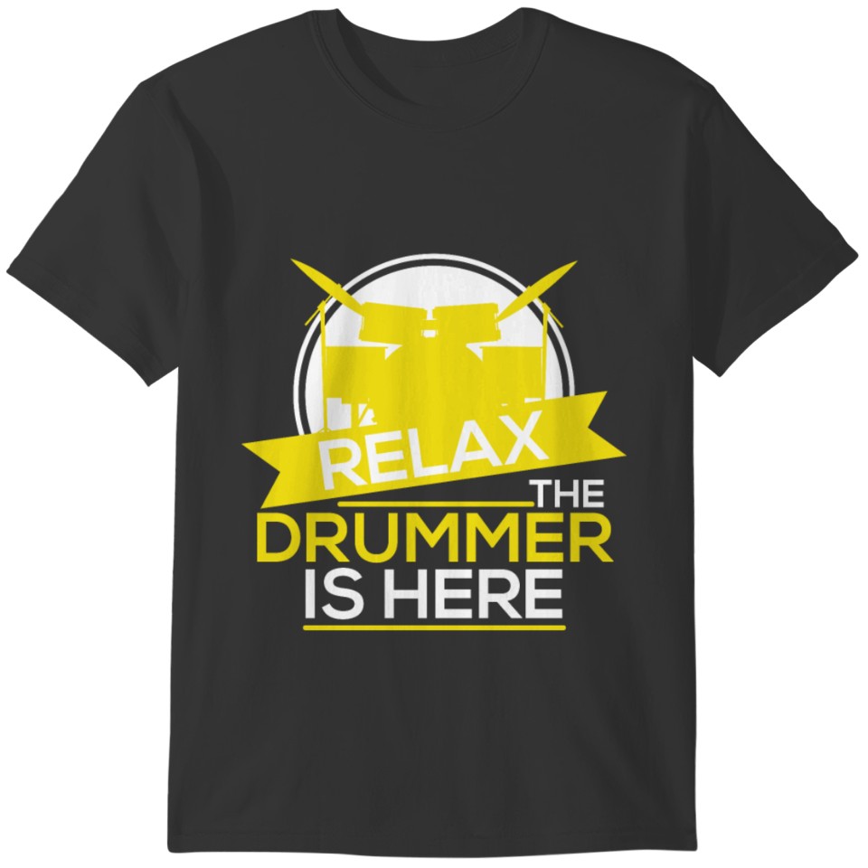 Relax The Drummer Is Here Drum Kit T-shirt