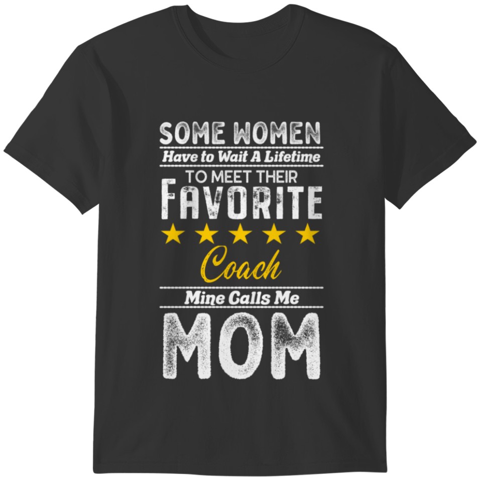 Wait A Lifetime Favorite Coach Mom T-shirt
