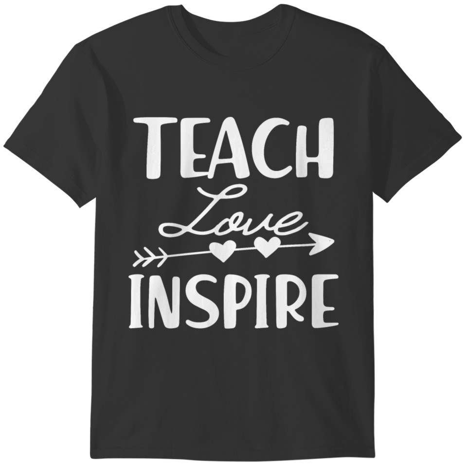 Teacher - Teach Love inspire T-shirt