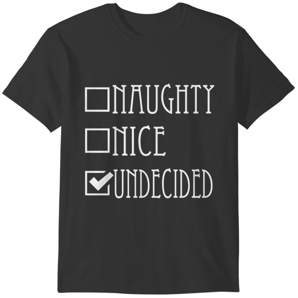 Naughty Nice Undecided T-shirt