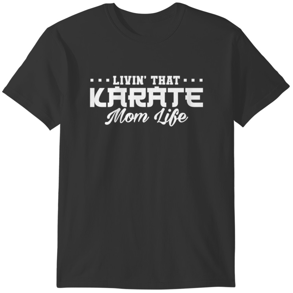 Livin 'That Karate Mom Life Karate Mom Gift T-shirt