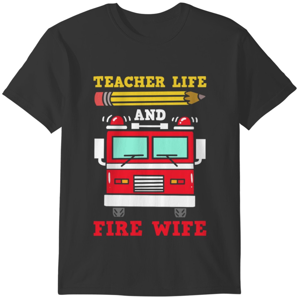 Teacher Firefighter Wife T-shirt