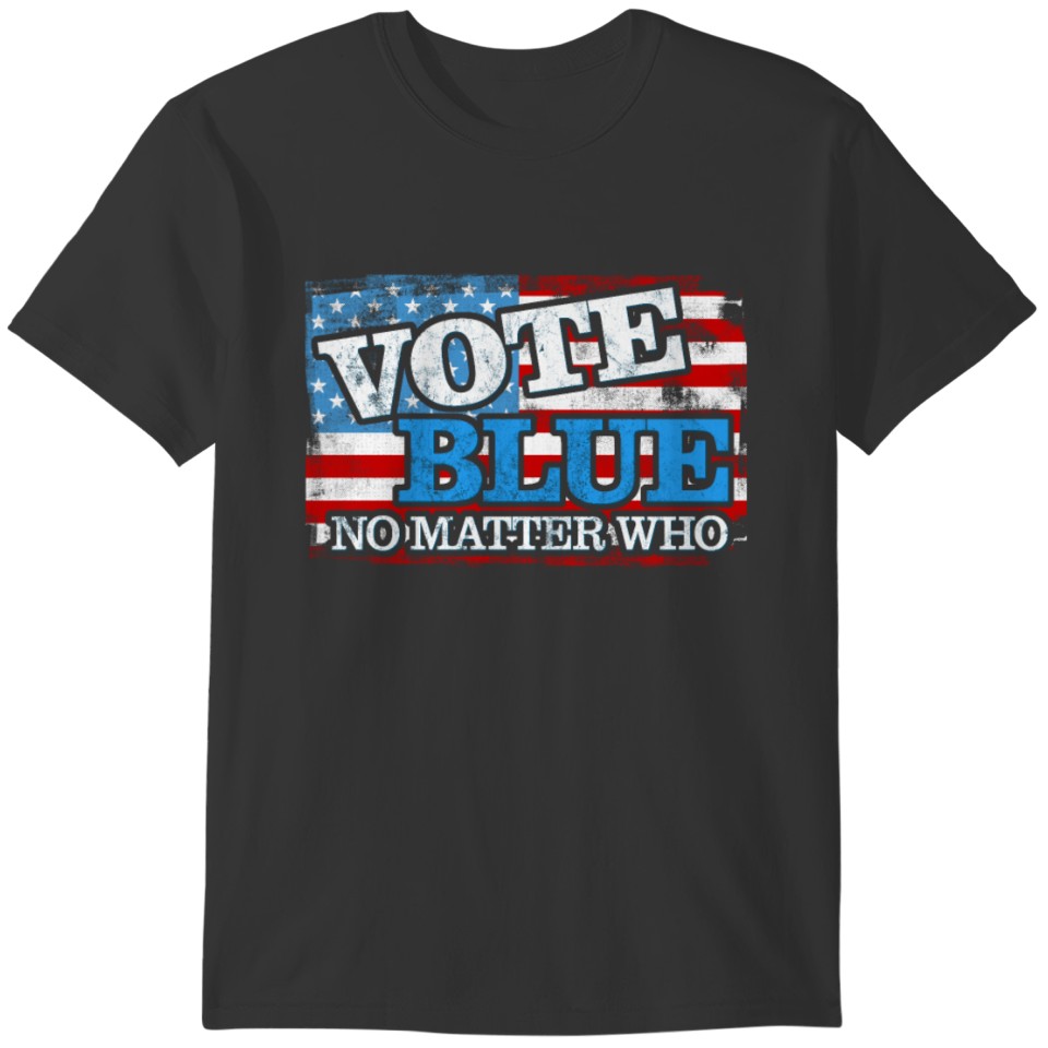 America - VOTE BLUE No Matter Who - USA Flag T-shirt