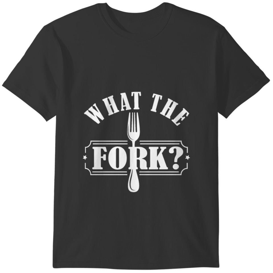 WTF What The Fork Art Hilarious Saying Forking T-shirt