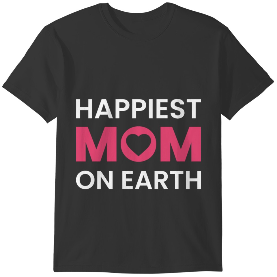 Happiest Mom On Earth T-shirt