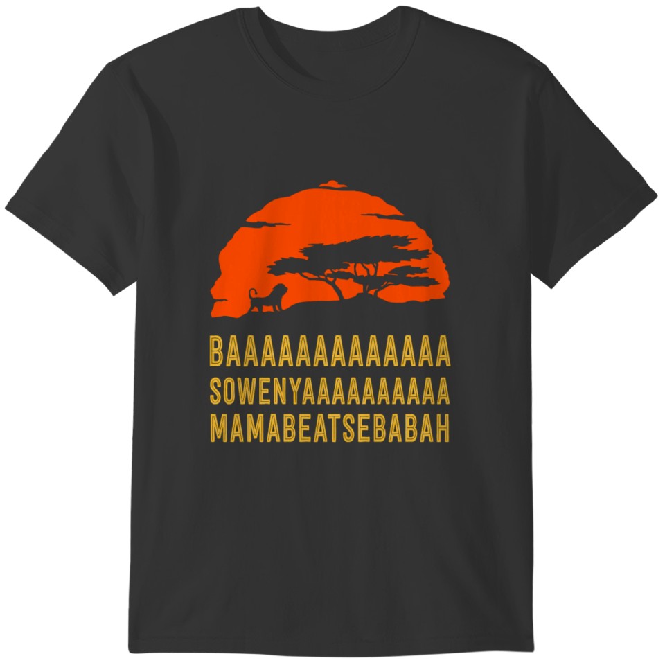 BAAAAAAAAAAAAA SOWENYAAAAAAAAAA MAMABEATSEBABAH Af T-shirt