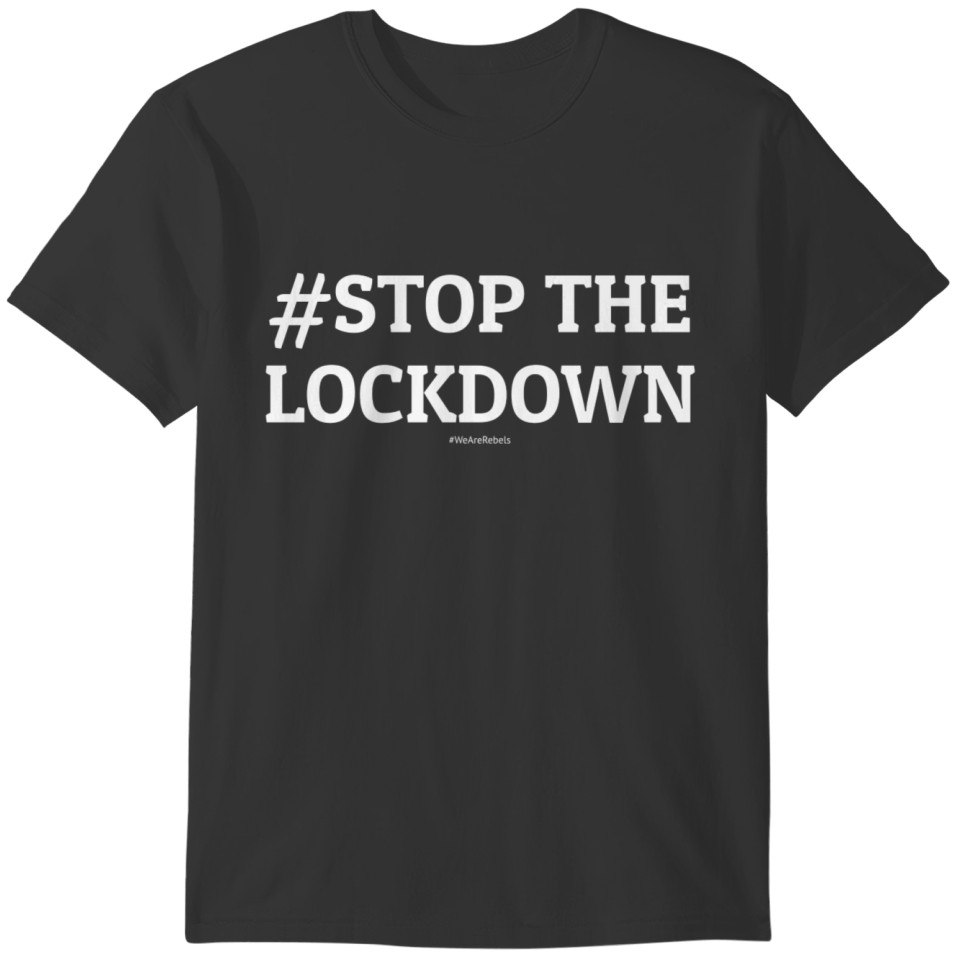 Stop the Lockdown (white text) T-shirt