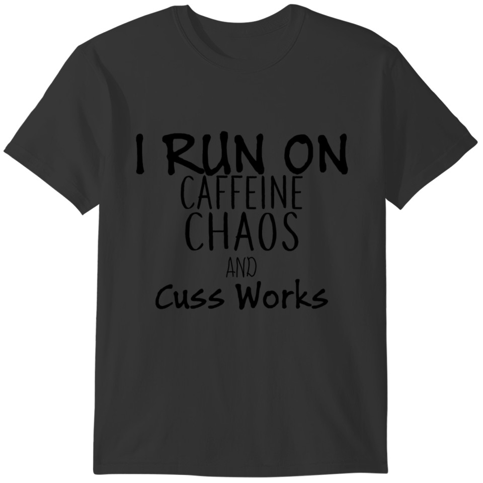 Run on Caffeine Chaos and Cuss Words Shirt T-shirt