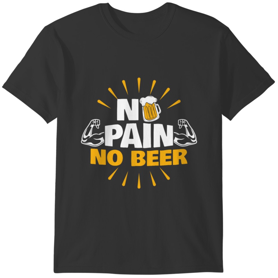 No Pain no Beer | gym power training gift T-shirt