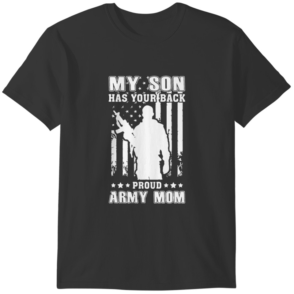 My Son Has Your Back Proud Army Mom T-shirt